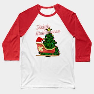 Sleigh Maintenance - Christmas Humor Baseball T-Shirt